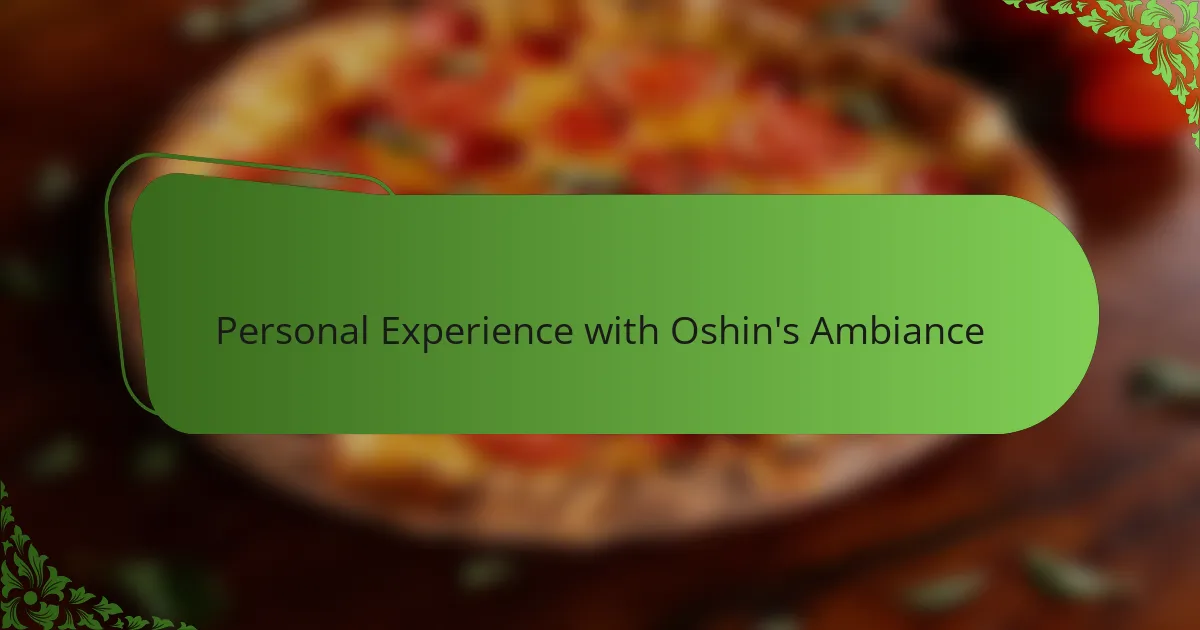 Personal Experience with Oshin's Ambiance