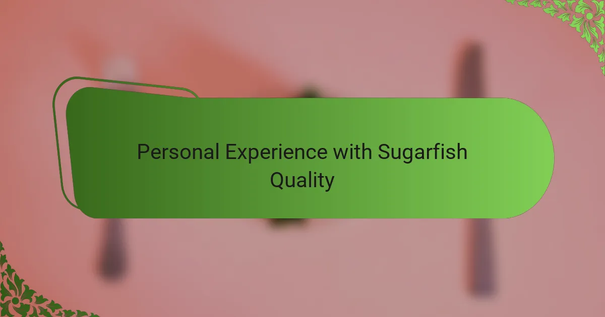 Personal Experience with Sugarfish Quality