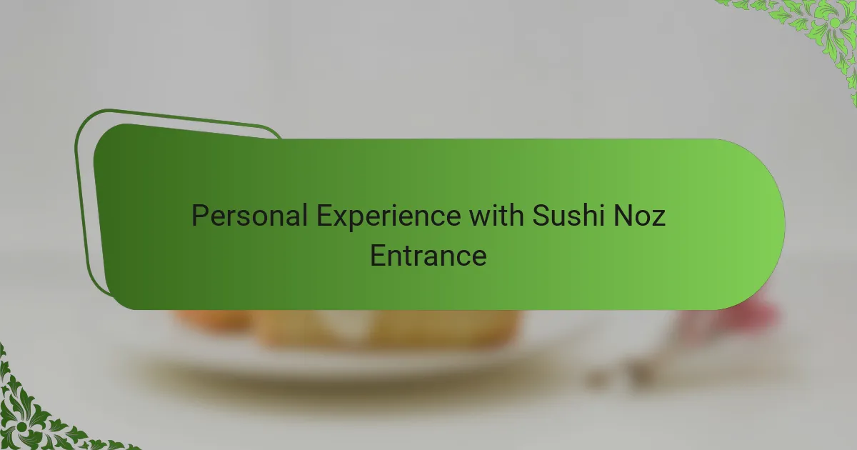 Personal Experience with Sushi Noz Entrance