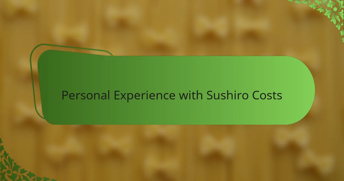 Personal Experience with Sushiro Costs