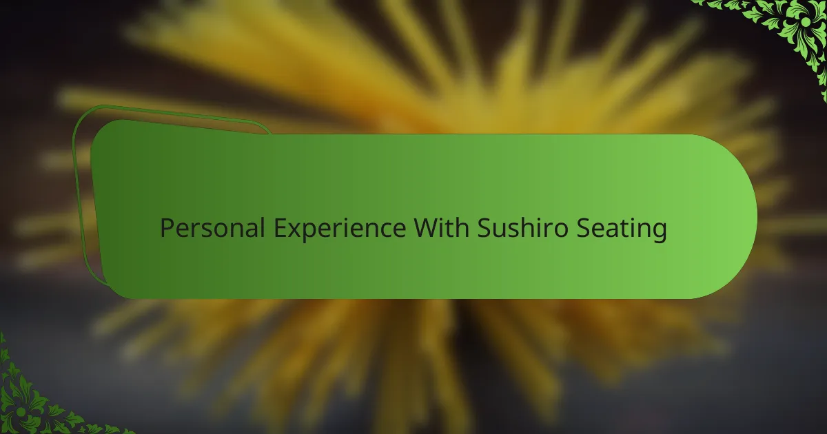 Personal Experience With Sushiro Seating