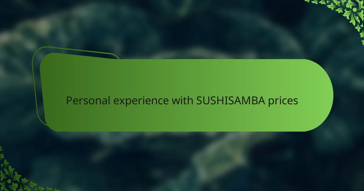 Personal experience with SUSHISAMBA prices