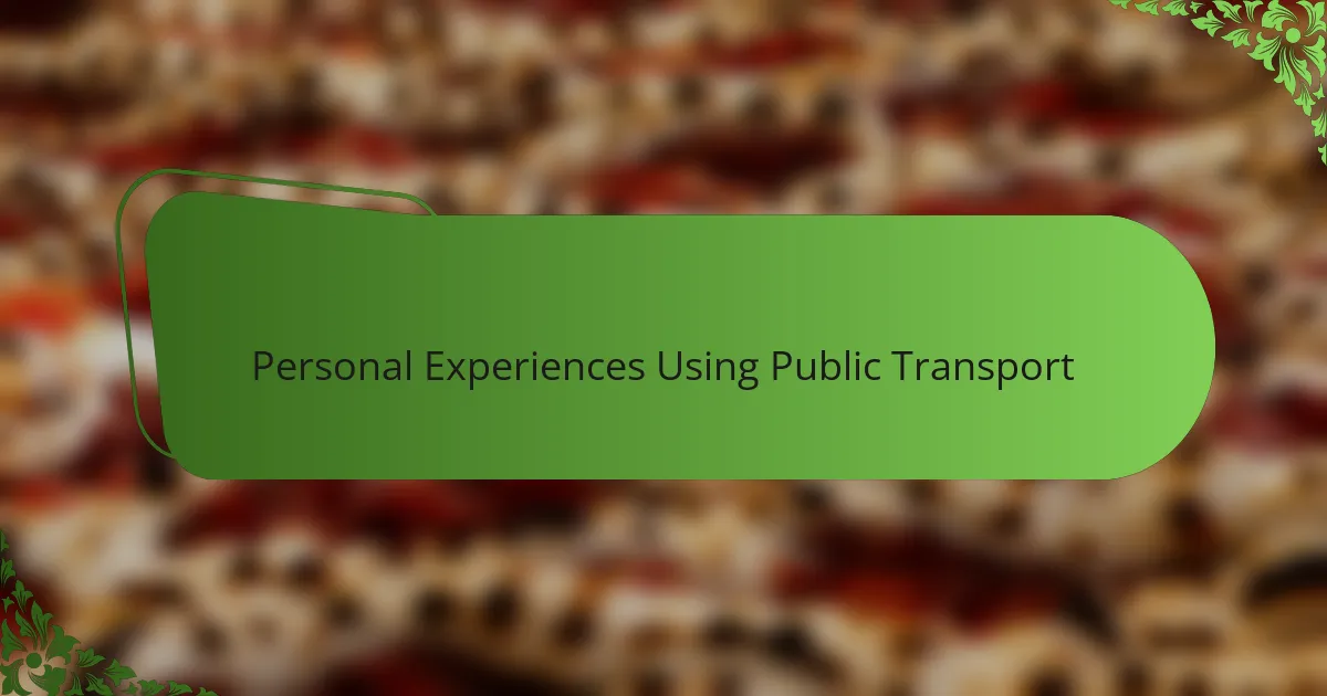 Personal Experiences Using Public Transport