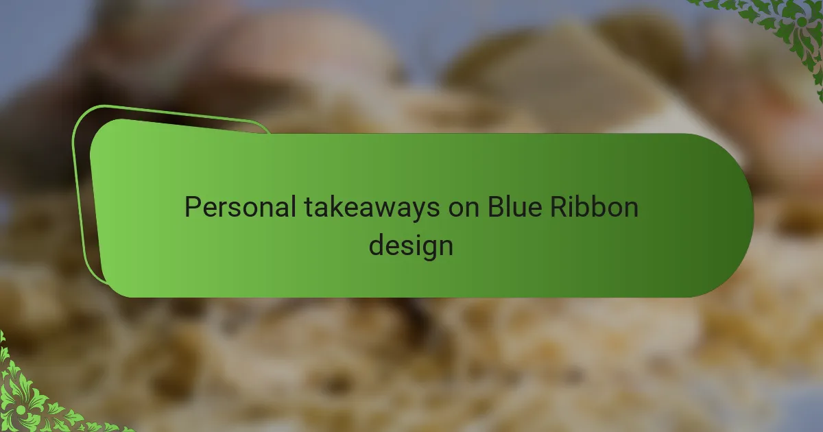 Personal takeaways on Blue Ribbon design