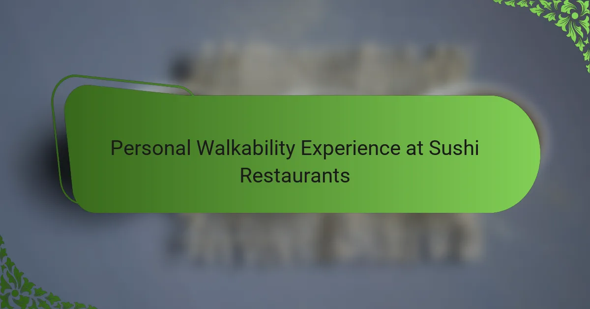 Personal Walkability Experience at Sushi Restaurants