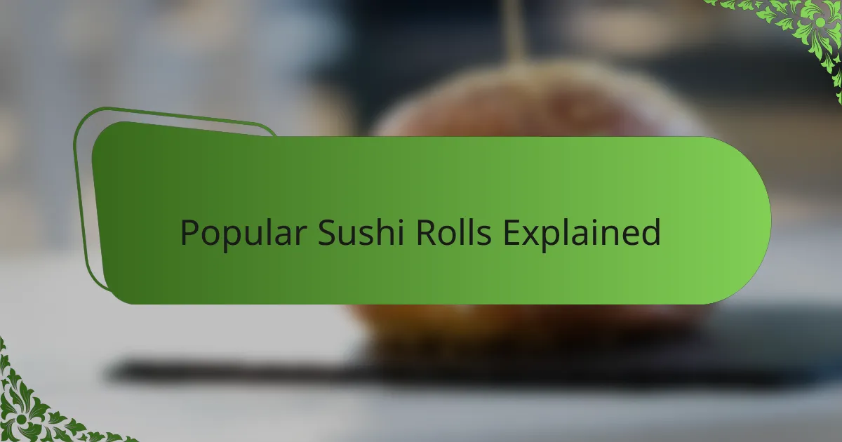 Popular Sushi Rolls Explained