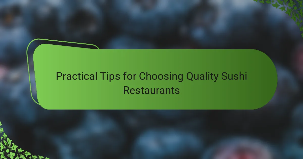 Practical Tips for Choosing Quality Sushi Restaurants