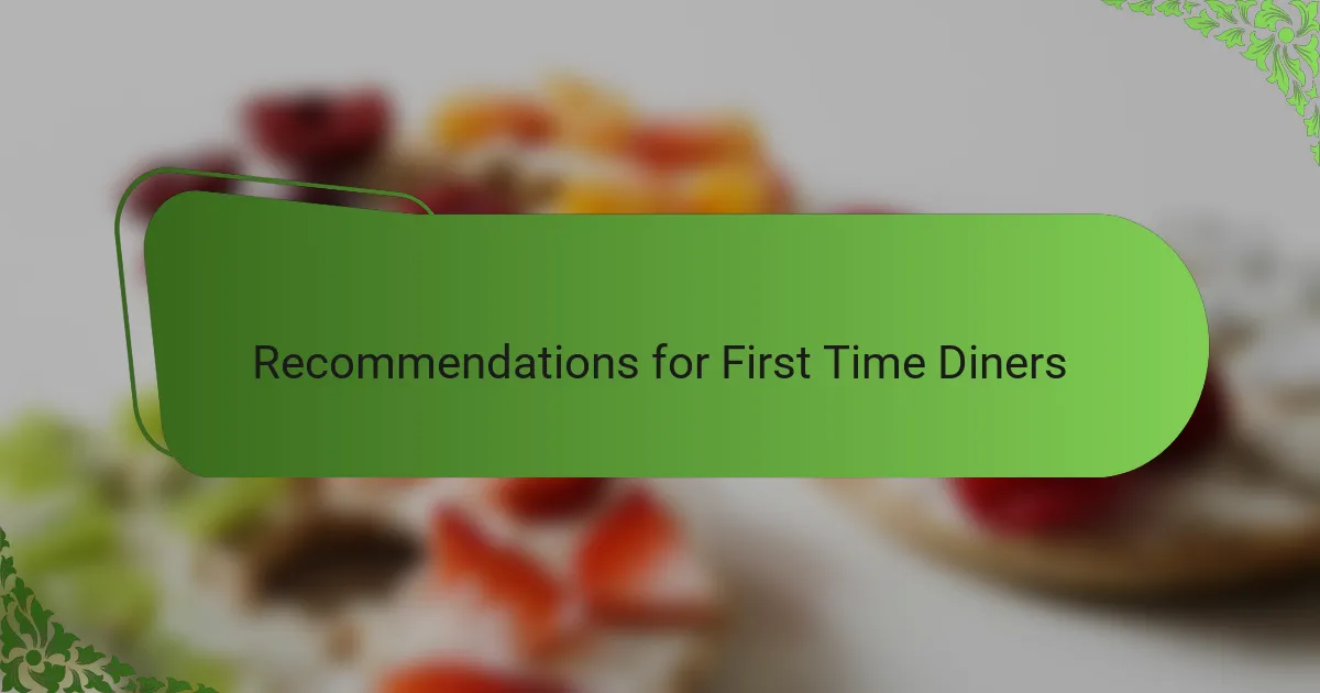 Recommendations for First Time Diners