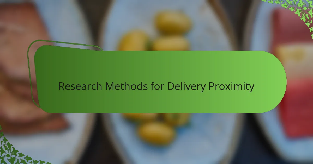 Research Methods for Delivery Proximity