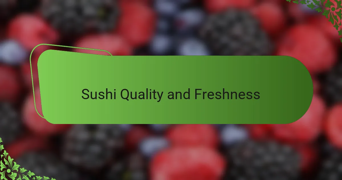 Sushi Quality and Freshness
