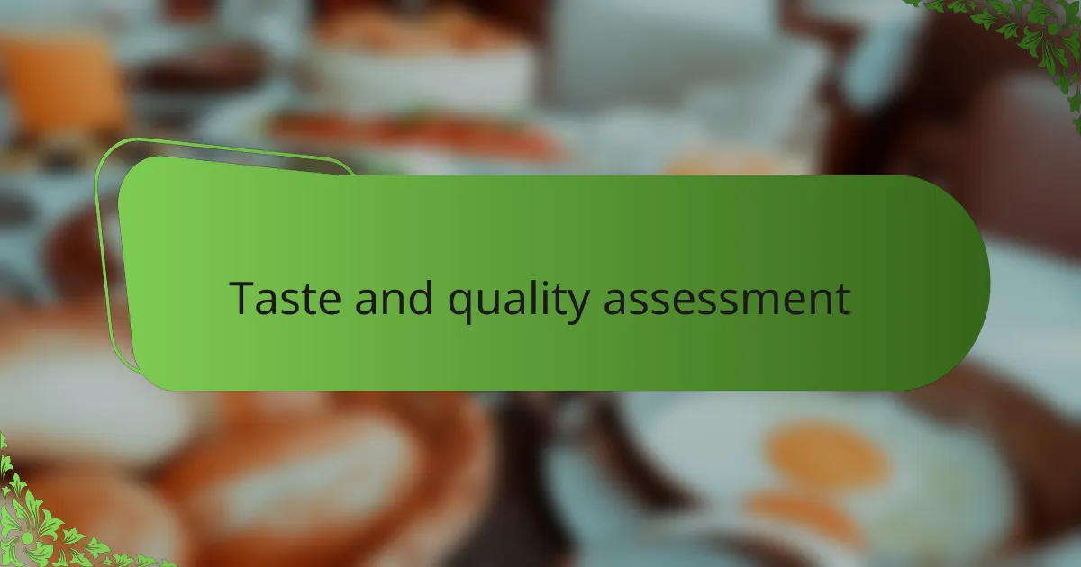 Taste and quality assessment
