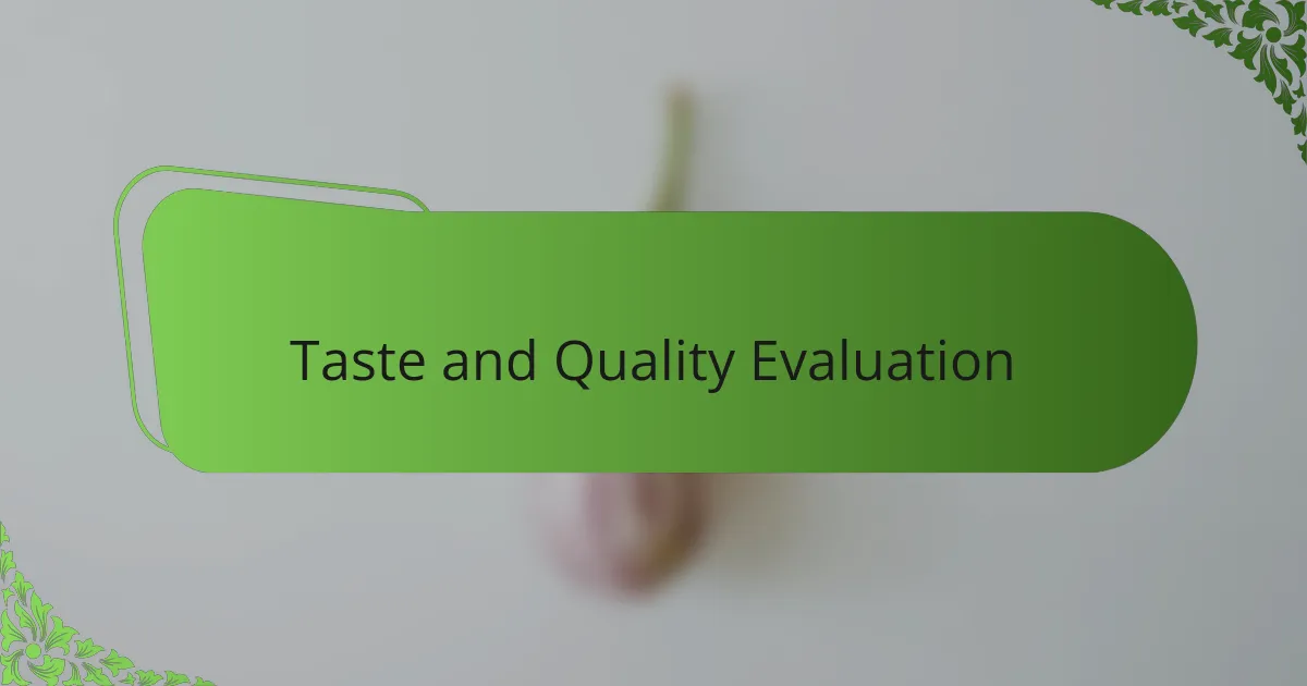 Taste and Quality Evaluation