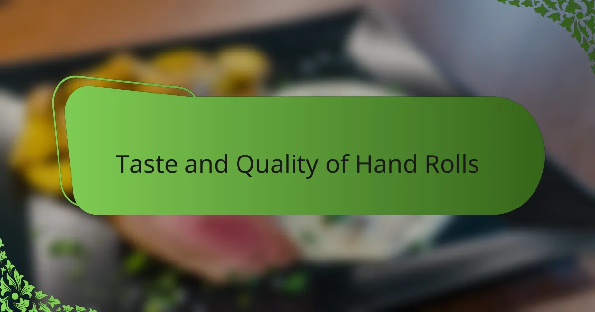 Taste and Quality of Hand Rolls