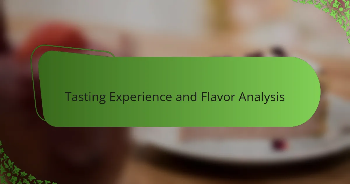 Tasting Experience and Flavor Analysis
