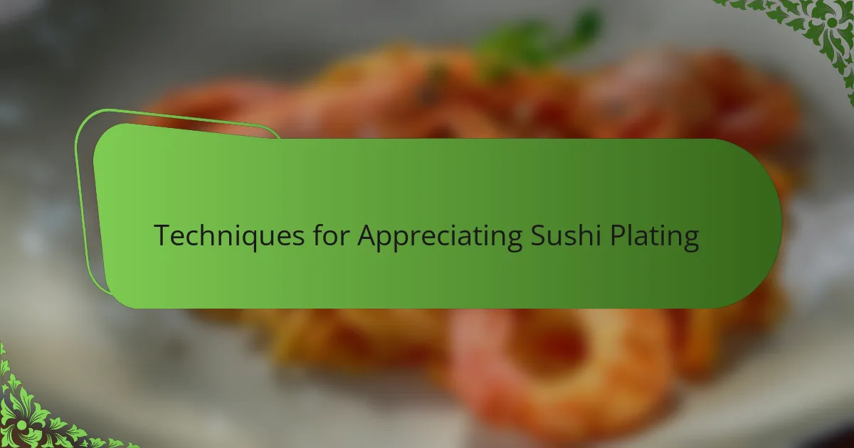 Techniques for Appreciating Sushi Plating