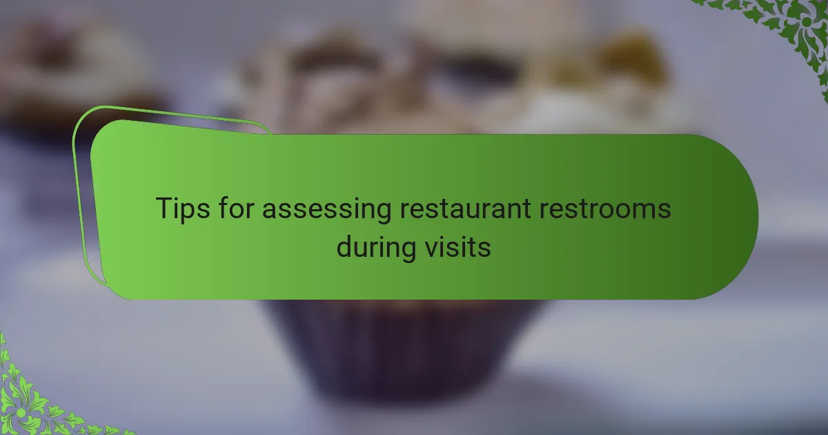Tips for assessing restaurant restrooms during visits