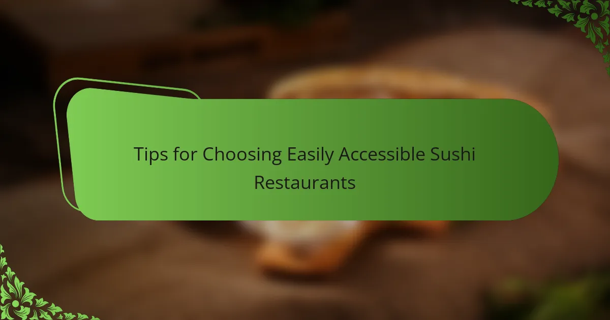 Tips for Choosing Easily Accessible Sushi Restaurants
