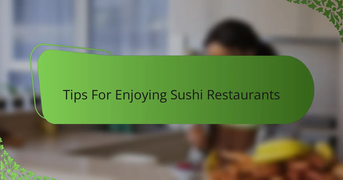 Tips For Enjoying Sushi Restaurants