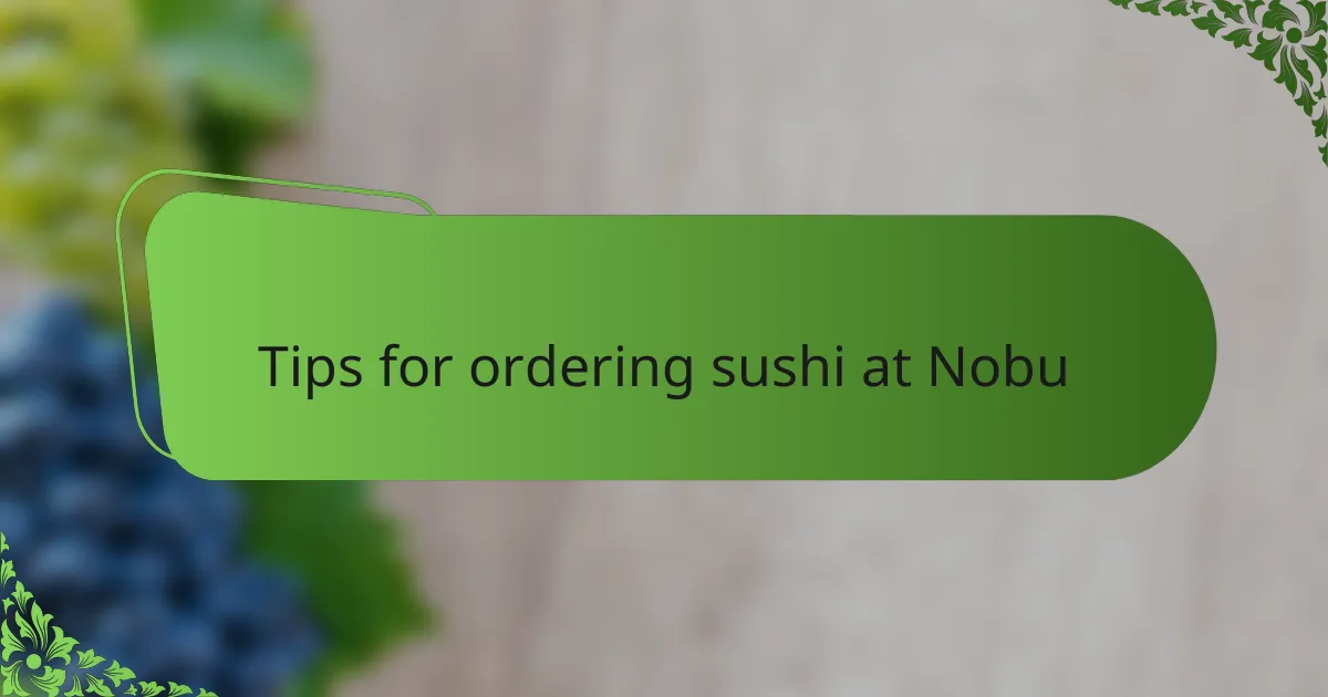 Tips for ordering sushi at Nobu