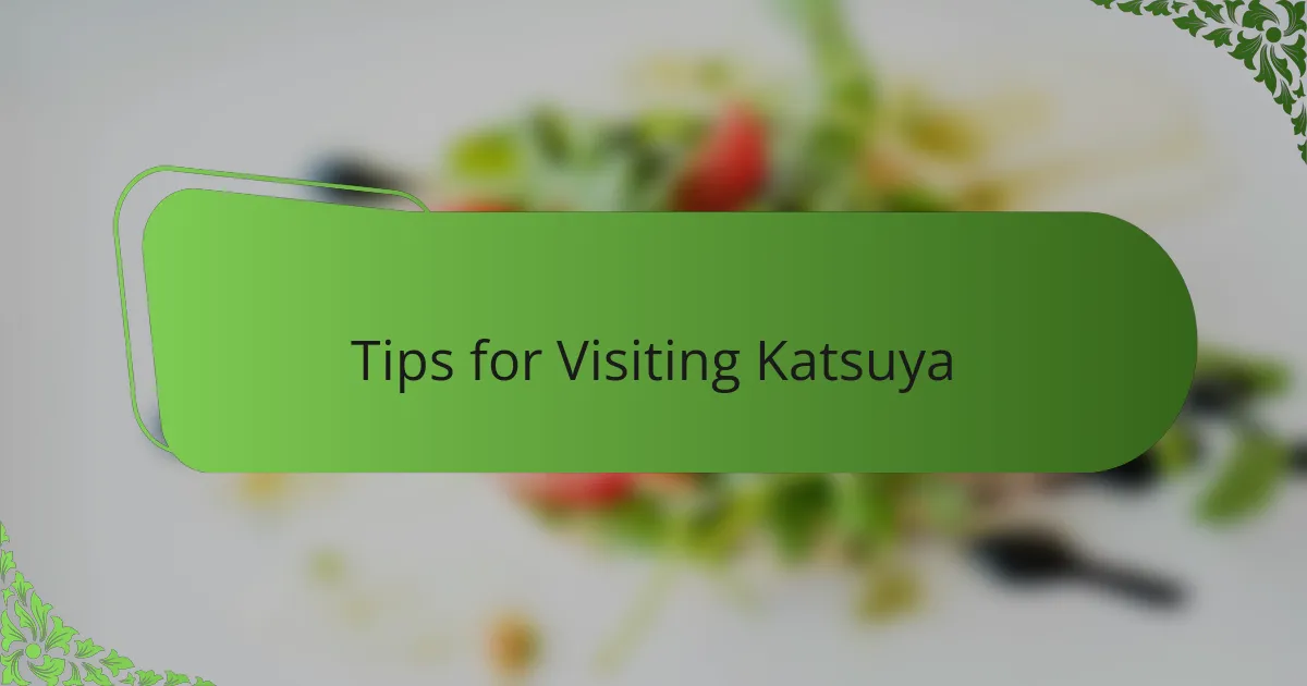 Tips for Visiting Katsuya