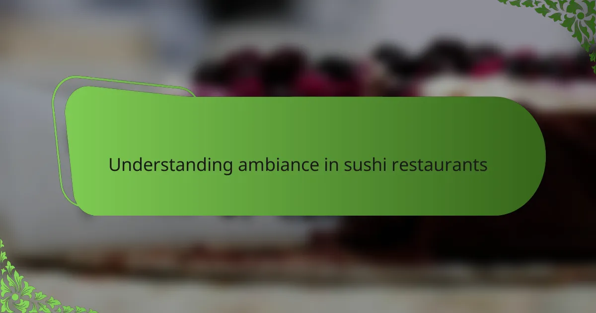 Understanding ambiance in sushi restaurants