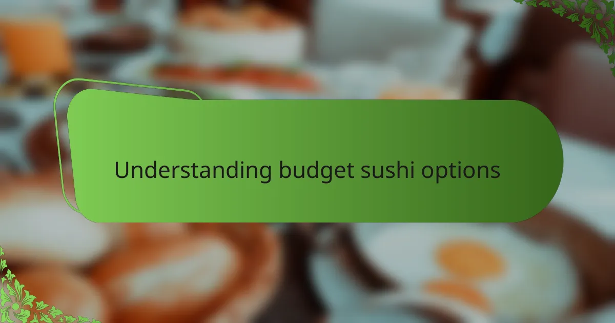Understanding budget sushi options