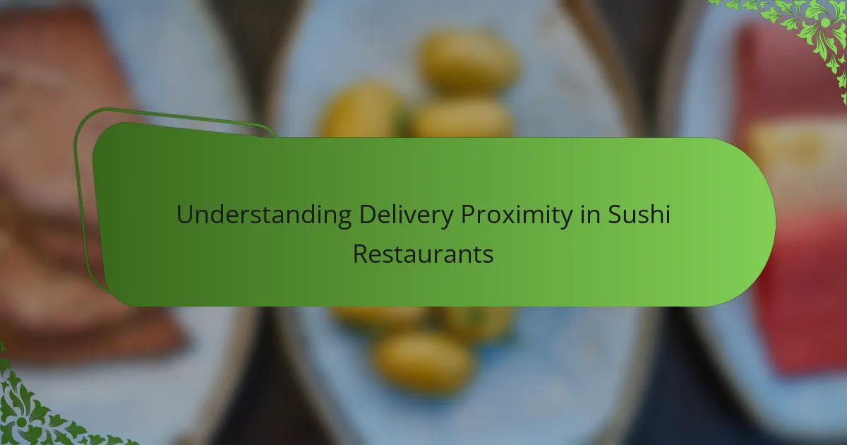 Understanding Delivery Proximity in Sushi Restaurants