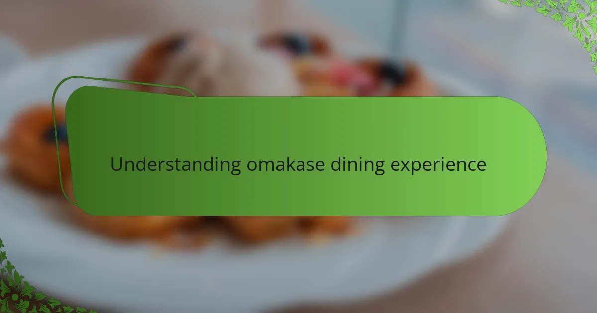 Understanding omakase dining experience