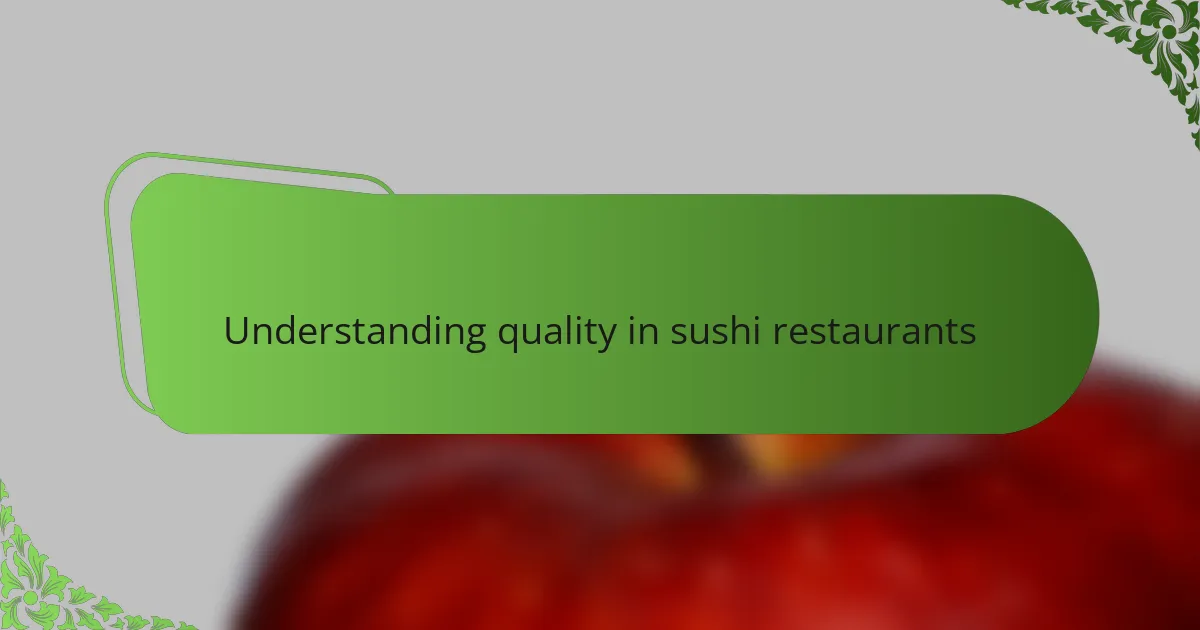 Understanding quality in sushi restaurants