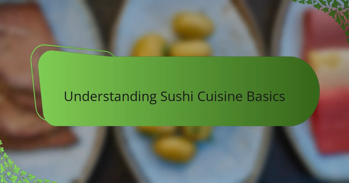 Understanding Sushi Cuisine Basics