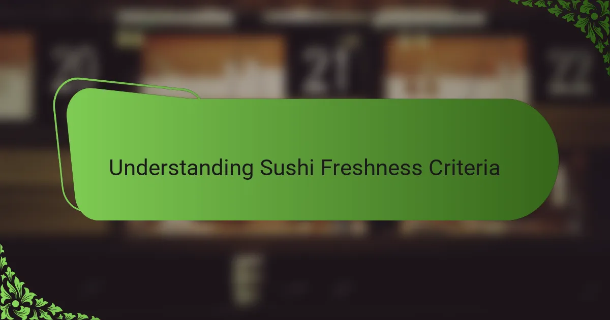 Understanding Sushi Freshness Criteria