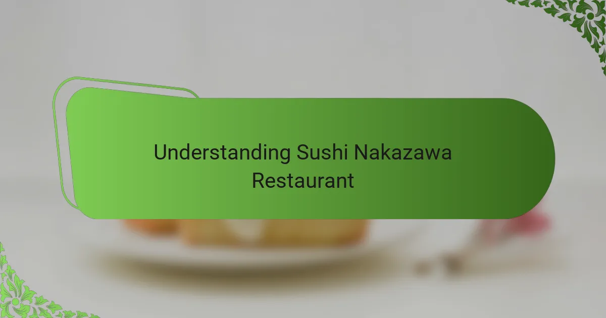 Understanding Sushi Nakazawa Restaurant