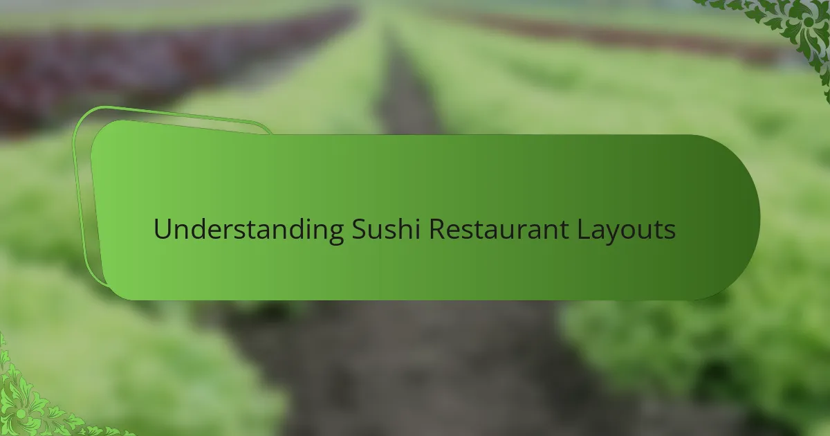 Understanding sushi restaurant layouts