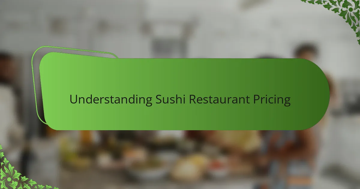 Understanding sushi restaurant pricing