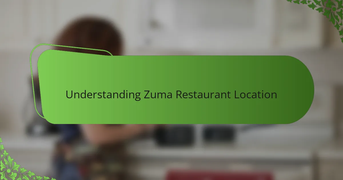 Understanding Zuma Restaurant Location