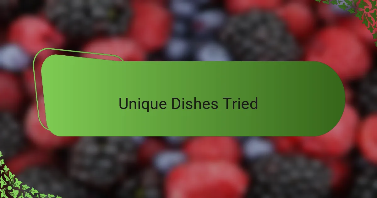 Unique Dishes Tried