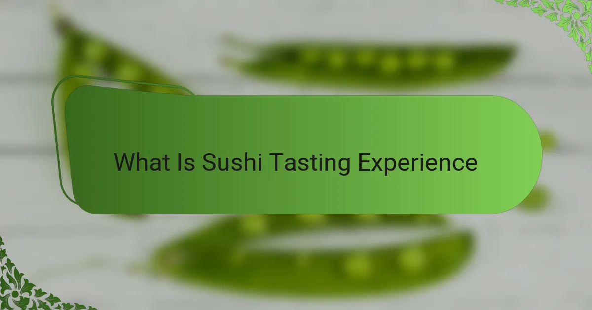 What Is Sushi Tasting Experience