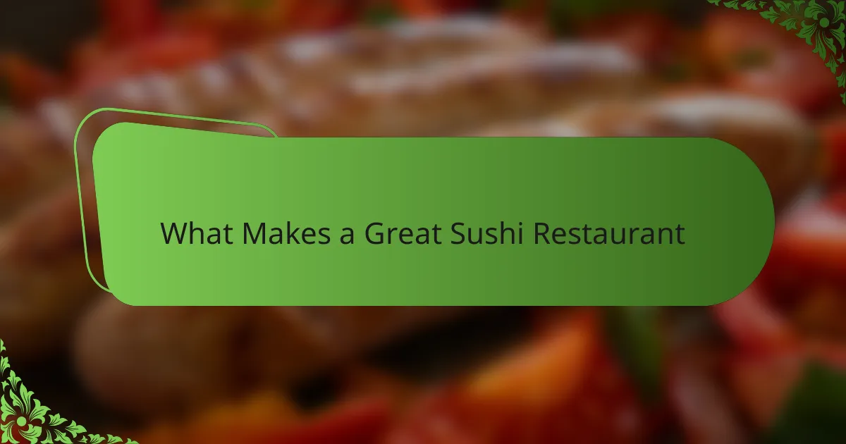 What Makes a Great Sushi Restaurant