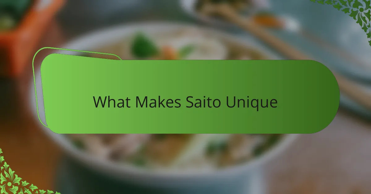 What Makes Saito Unique